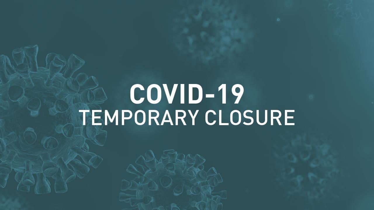 COVID-19 Update - Temporary Closure & Delays
